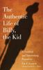 Книга The Authentic Life of Billy, the Kid : A Faithful and Interesting Narrative