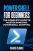 The PowerShell for Beginners : The Complete Guide To Master Windows PowerShell Scripting Book