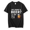 Футболка Do I Want A Beer для мужчин, высококачественные футболки, летняя свободная одежда с коротким рукавом, уличная одежда Brink Beer, модные топы