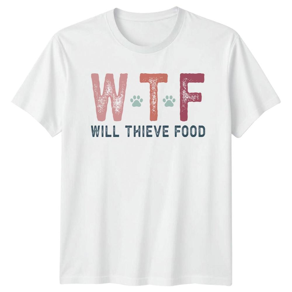 Wtf Will Thieve Food Dog Lover TShirt Adult Humor Quote Tee
