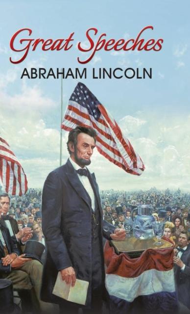 The Great Speeches of Abraham Lincoln Book