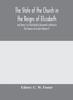 Книга The State of the Church In the Reigns of Elizabeth and James I As Illustrated by Documents Relating To the Diocese of Lincoln (Volume I)