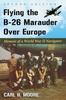 Книга Flying the B-26 Marauder Over Europe : Memoir of a World War II Navigator