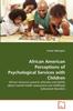 The African American Perceptions of Psychological Services with Children Book