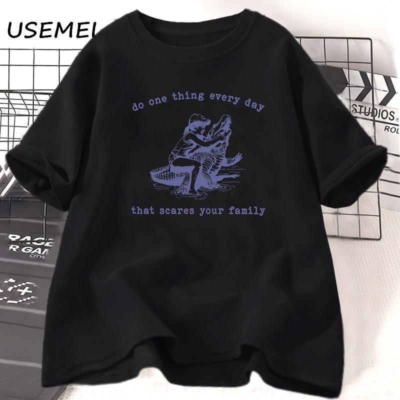 Do One Thing Every Day That Scares Your Family T-shirt Vintage 90s Animal Alligator Graphic T Shirts Cotton Short Sleeve Clothes