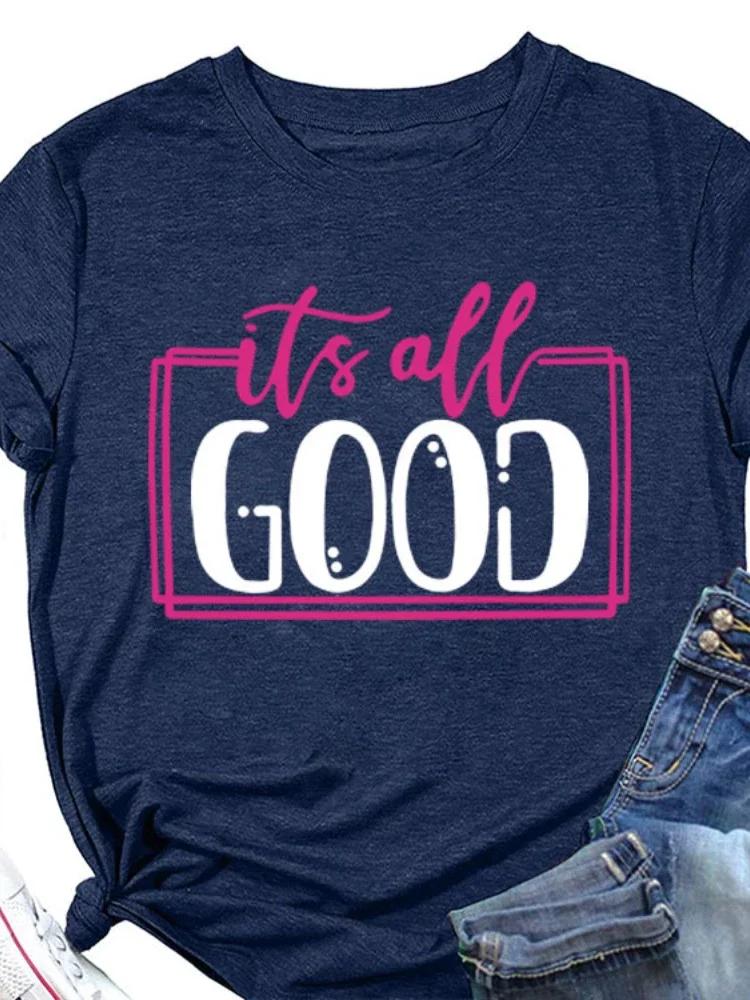 It's All Good Letter Print Женская футболка с коротким рукавом и круглым вырезом Свободная женская футболка Женская футболка Топы Одежда Camisetas Mujer