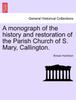 Книга A Monograph of the History and Restoration of the Parish Church of S. Mary, Callington.