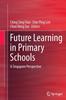 Книга Future Learning In Primary Schools : A Singapore Perspective