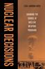 The Nuclear Decisions : Changing the Course of Nuclear Weapons Programs Book
