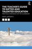 The The Teacher???s Guide To Gifted and Talented Education : Practical Strategies for the Classroom Book