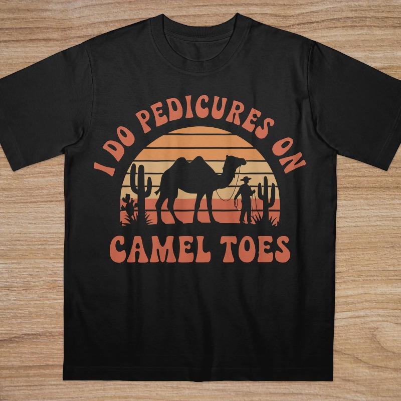 I Do Pedicures On Camel Toes Vintage Sunset Tshirt Embarrassing Shirts Vintage 90s Design Sunset T Shirt Funny Meme Tshirts