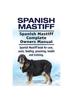 Книга Spanish Mastiff. Spanish Mastiff Complete Owners Manual. Spanish Mastiff Book for Care, Costs, Feeding, Grooming, Health and Training.
