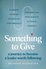 Книга Something To Give : A Journey To Become A Leader Worth Following