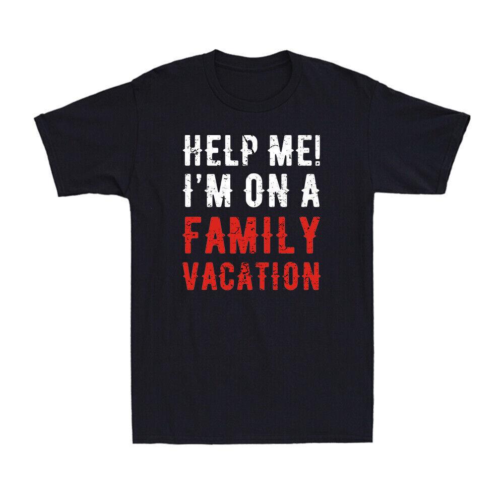 Help Me I'm On A Family Vacation Boring Family holiday Novelty Men's T-Shirt