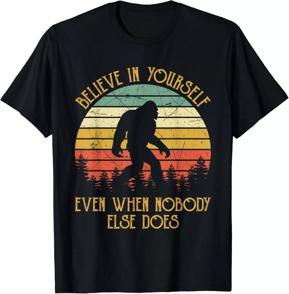 Bigfoot Believe In Yourself Even When No One Else Does T Shirt