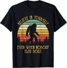 Bigfoot Believe In Yourself Even When No One Else Does T Shirt