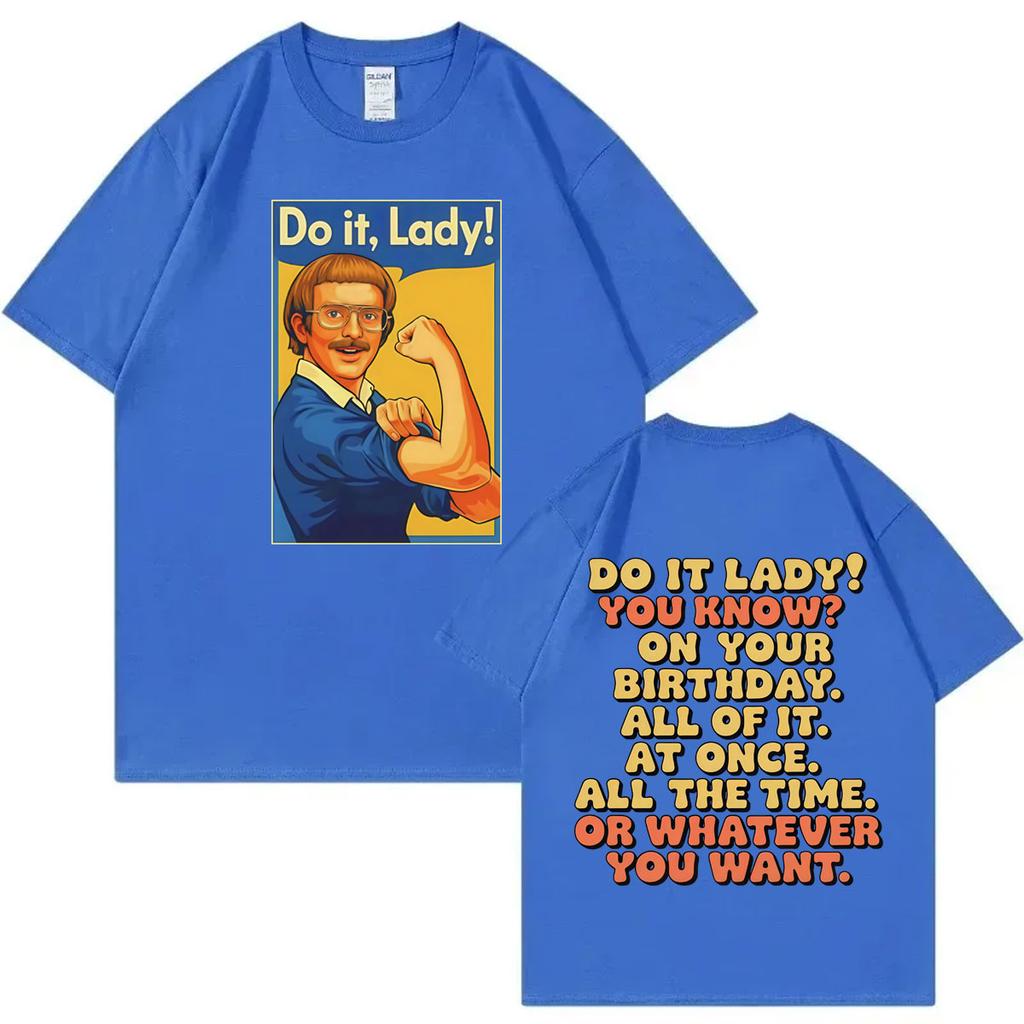 Do It Lady Funny Meme T Shirt Mens Women Fashion Casual Oversized Tshirts High Quality Cotton Short Sleeve Tshirt Streetwear