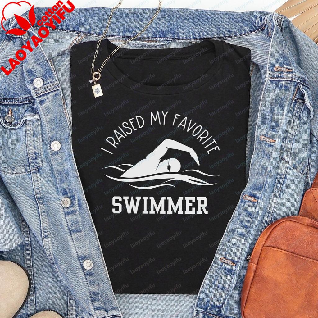I Raised My Favorite Swimmer Tshirt Funny Swim Swimming Sports Tshirt Casual Fashion Loose Summer Short Sleeve Unisex T Shirt