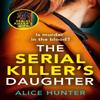 The Serial Killers Daughter by Alice Hunter Paperback Book 9780008524180