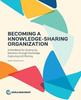 Книга Becoming a Knowledge-sharing Organization : a Handbook for Scaling Up Solutions Through Knowledge Capturing and Sharing