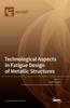 Книга Technological Aspects In Fatigue Design of Metallic Structures
