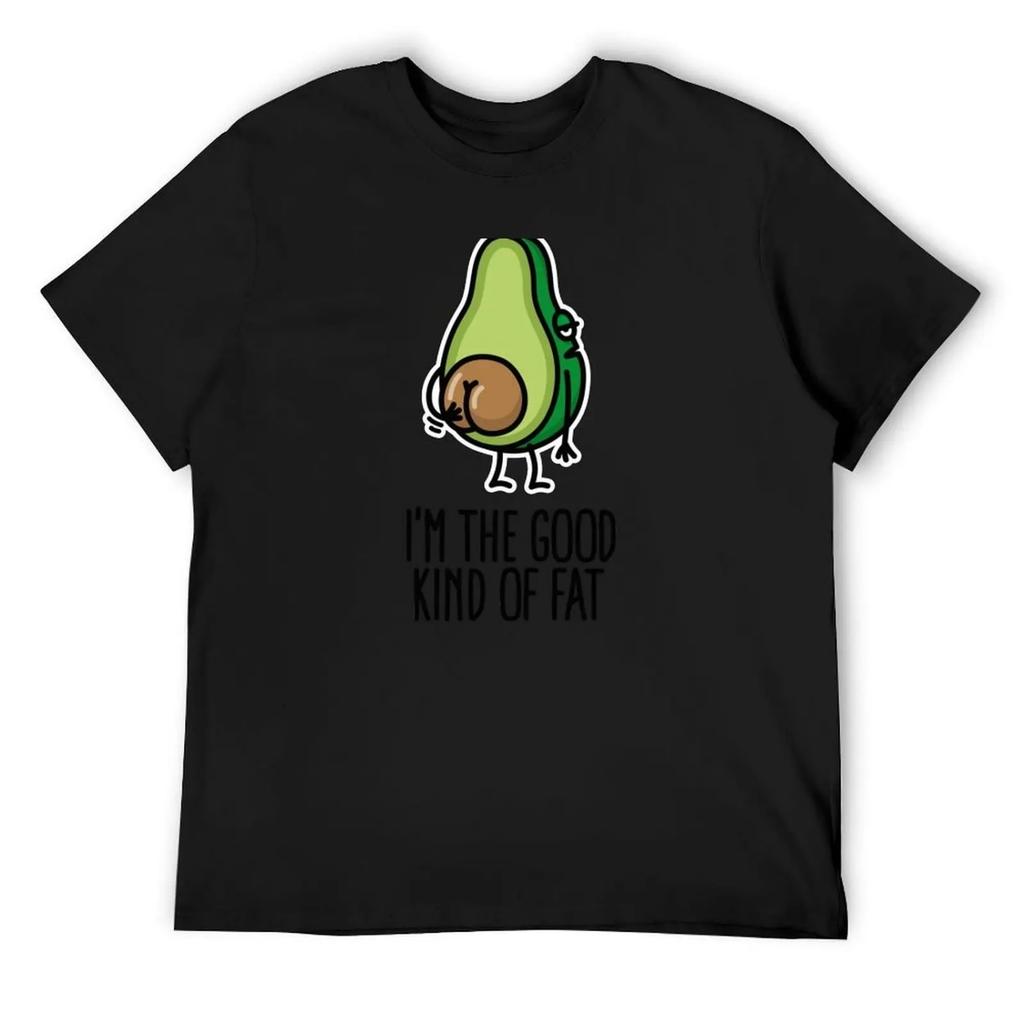 I'm the good kind of fat funny avocado big butt T-Shirt anime shirt funny costumes hippie clothes men t shirts