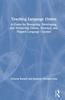 Книга Teaching Language Online : A Guide for Designing, Developing, and Delivering Online, Blended, and Flipped Language Courses