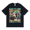 Funny Gorilla Meme T Shirts Born To Shit Forced To Wipe Y2K Aesthetic T-shirts Men Women Summer Tops High Quality Cotton T-shirt