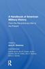 The A Handbook of American Military History  From the Revolutionary War To the Present Book
