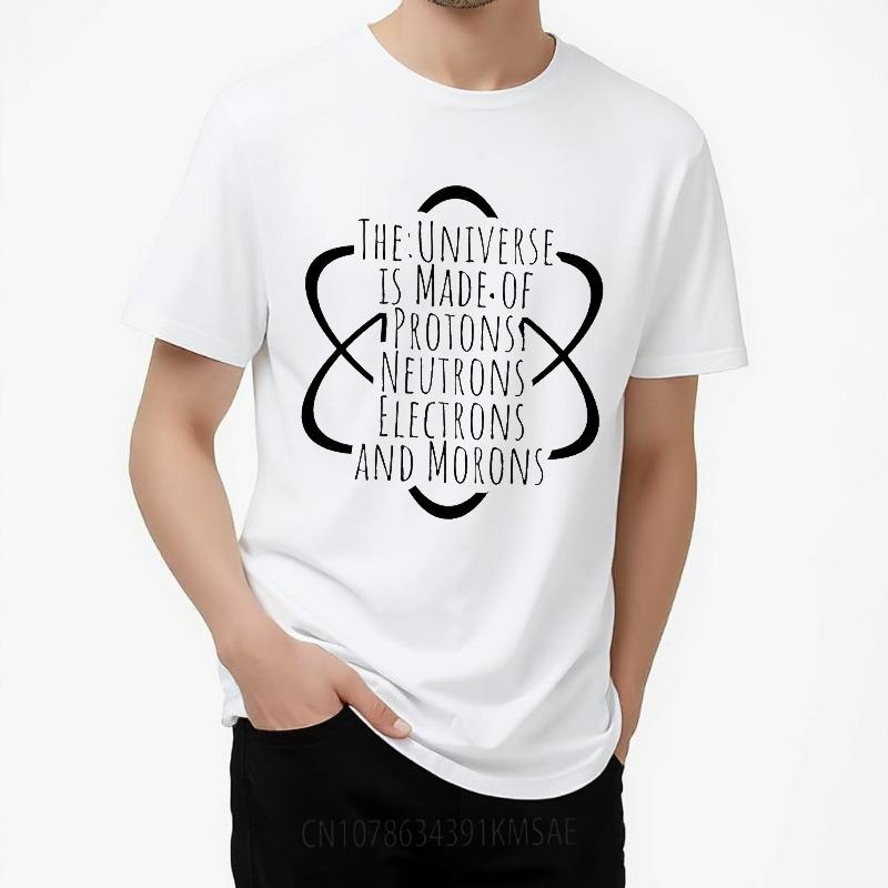 Black Summer For Men T Shirt The Universe Is Made Of Protons Neutrons Electrons And Morons Short Sleeve Cotton O Neck Tops