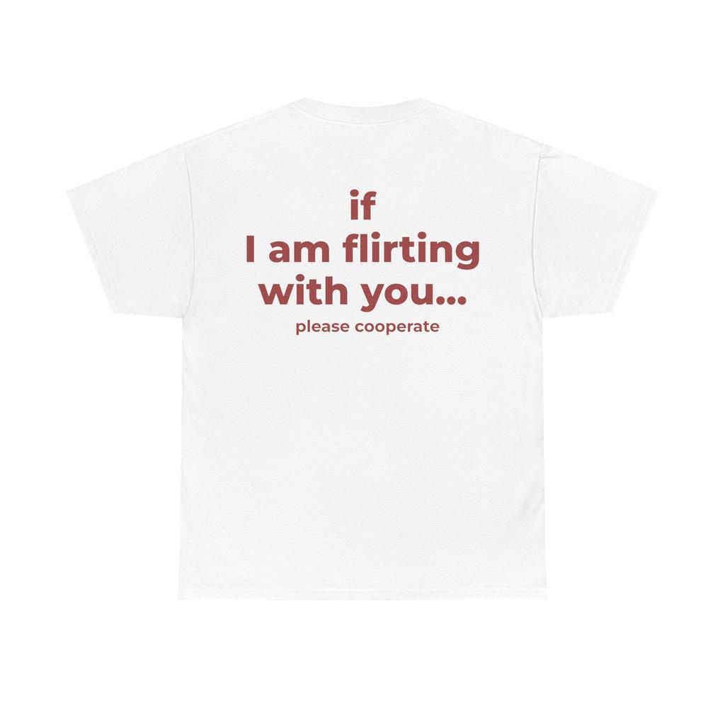 If I Am Flirting with You Please Cooperate Letter Printed Funny Trendy Creativity T-Shirt Men Women's Short Sleeve Summer Tops