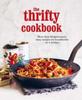 The The Thrifty Cookbook : More Than 80 Deliciously Easy Recipes for Households On a Budget Book