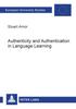 The Authenticity and Authentication In Language Learning : Distinctions, Orientations, Implications : V. 850 Book