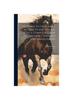 The The Horse : Its Treatment In Health and Disease, With a Complete Guide To Breeding, Training and Management: 7 Book