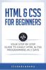 Книга HTML & CSS For Beginners : Your Step by Step Guide To Easily HtmL & Css Programming In 7 Days : 7