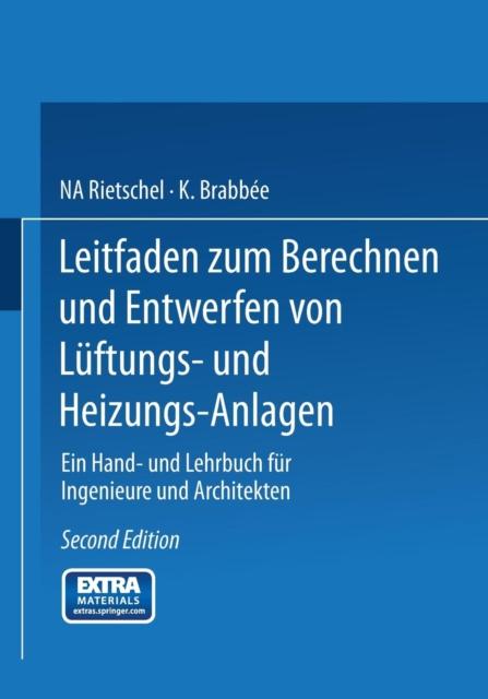 The Leitfaden Zum Berechnen Und Entwerfen Von Luftungs- Und Heizungs-Anlagen : Ein Hand- Und Lehrbuch Fur Ingenieure Und Architekten. Zweiter Teil Book