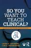 Книга So You Want To Teach Clinical? : A Guide for New Nursing Clinical Instructors
