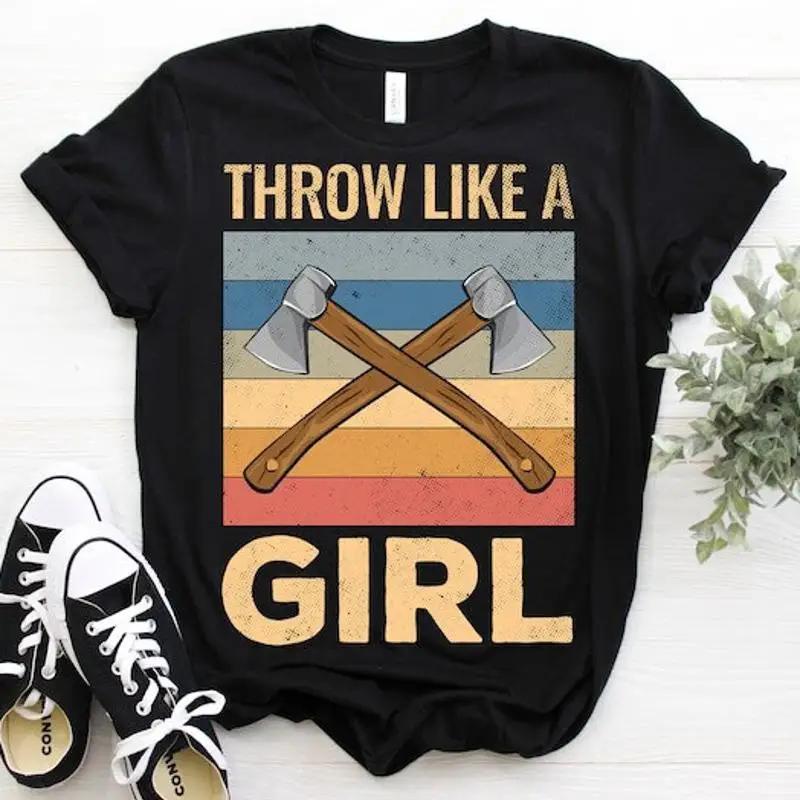 Throw Like A Girl Axe Throwing T Shirt Axes Hatchet Thrower Cool Funny Ax