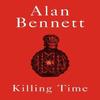 Killing Time by Alan Bennett Hardback Book 9780571394814