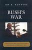 Книга Bush's War : Media Bias and Justifications for War In a Terrorist Age