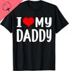 I Love My Daddy Funny Father's Day Gift for Dad Grandad T-Shirt Cotton Print Original Design Gifts Graphic T Shirts Camisetas