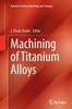 Книга Machining of Titanium Alloys