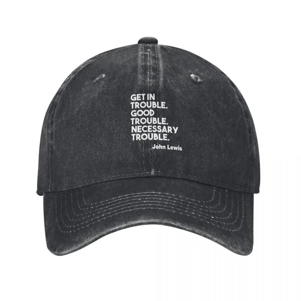 Get in Trouble Good Trouble Necessary Trouble John Lewis Baseball Cap Snap Back Hat Trucker Cap Sun Cap Unisexs Tennis Womens