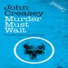 Murder Must Wait by John Creasey Paperback Book 9781504091947