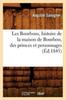 Книга Les Bourbons, Histoire De La Maison De Bourbon, Des Princes Et Personnages (Ed.1845)
