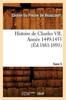 Книга Histoire De Charles VII. Tome 5, Annee 1449-1453 (Ed.1881-1891)