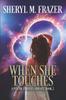 Книга When She Touches : A Discovery of Destiny and a Gift Like No Other : 2