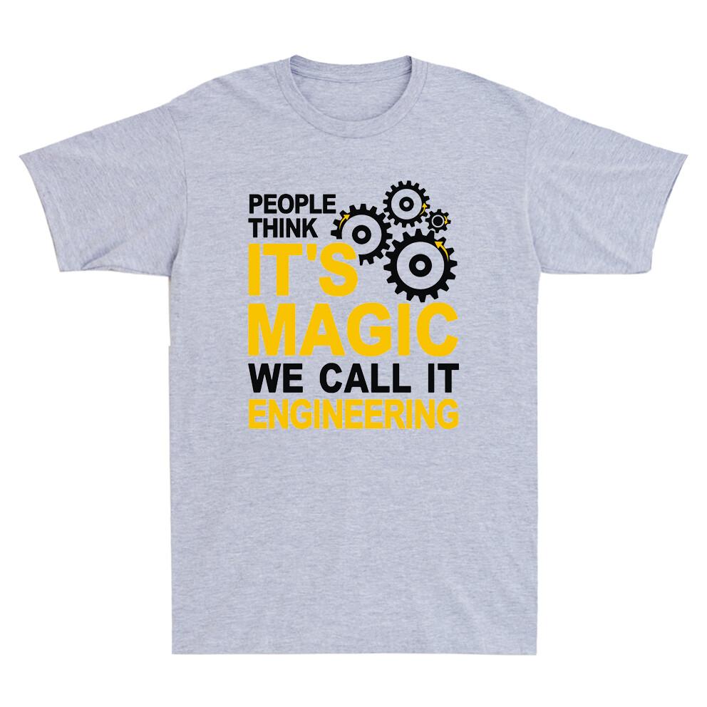 People Think Its Magic We Call It Engineering Gears Trade Career Unisexs TShirt