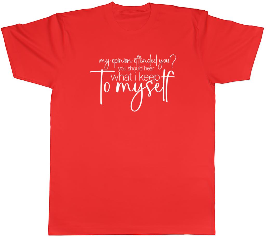 Funny Offensive Unisexs TShirt My Opinion Offended You Tee Gift