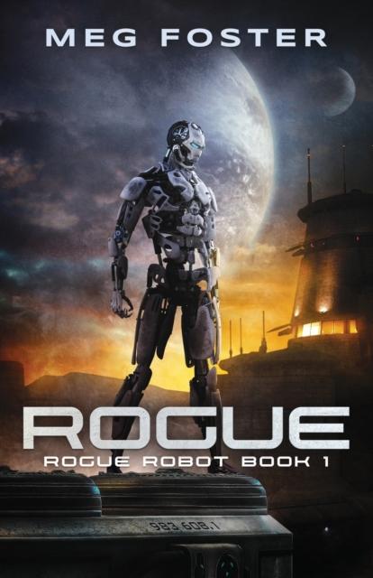 The Rogue (Rogue Robot Book 1) : 1 Book